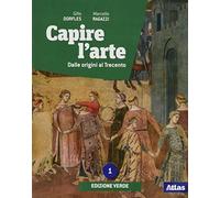 Capire l'arte. Ediz. verde. Per le Scuole superiori. Con e-book. Con espansione
