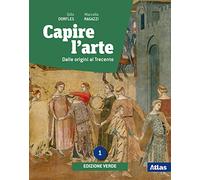 Capire l'arte – Dalle origini al Trecento (Vol. 1) – Ediz. verde – Con e-book e espansione online