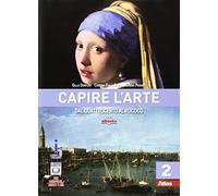 Capire l'arte. Per le Scuole superiori. Con e-book. Dal Quattrocento al Rococò (Vol. 2)