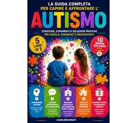 CAPIRE L'AUTISMO: Guida pratica per Insegnanti e Genitori con Strategie, Strumenti operativi e Consigli per Comprendere i Bambini, favorire l'Inclusione, Autonomia e Apprendimento. +Bonus DIGITALE