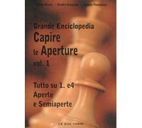Capire le aperture. Vol. 1: Tutto su 1.e4 aperte e semiaperte - 2