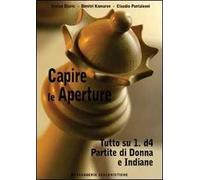Capire le Aperture. Tutto Su 1.d4. Partite di Donna e Indiane. Volume 2