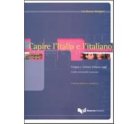 Capire l'Italia e l'italiano. Lingua e cultura italiana oggi. Livello inte...