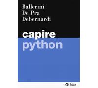 Capire Python - Ballerini Massimo, De Pra Maurizio, Debernardi Maria Chiara