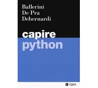 Capire Python [Paperback] Ballerini, Massimo; De Pra, Maurizio and Debernardi, M