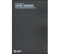 Capire Severino. La risoluzione dell'aporetica del nulla