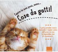Capire tu non puoi, sono... cose da gatti! Ediz. a colori