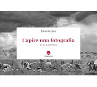 CAPIRE UNA FOTOGRAFIA - BERGER JOHN, DYER G. (Curatore) - Il Saggiatore