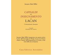 Capisaldi dell'insegnamento di Lacan. L'orientamento lacaniano - Miller Ja...