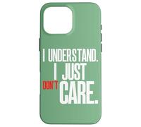 Capisco Che Non Mi Interessa Il Divertente Indifferente Custodia per iPhone 16 Pro Max