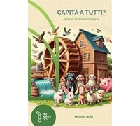 Capita a tutti. Storie di animali liberi. Ediz. a colori