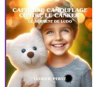 CAPITAINE CAMOUFLAGE CONTRE LE CANKER: LE SERMENT DE LUDO