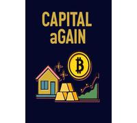 CAPITAL aGAIN: Decode Capital Gains with The Taxman - Plain, Practical & Precise