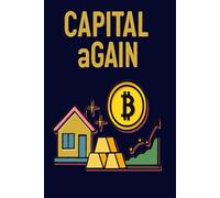 CAPITAL aGAIN: Decode Capital Gains with The Taxman : Plain, Practical & Precise