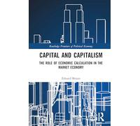 Capital and Capitalism: The Role of Economic Calculation in the Market Economy