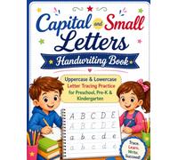 Capital and Small Letters Handwriting Book: Uppercase & Lowercase Letter Tracing Practice for Preschool, Pre-K & Kindergarten