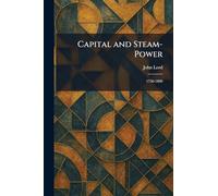 Capital and Steam-Power: 1750-1800