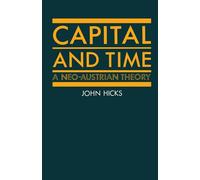Capital and Time: A Neo-Austrian Theory