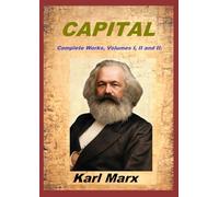 Capital: Complete Works, Volumes I, II and III
