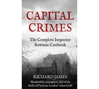 Capital Crimes: The Complete Inspector Bowman Casebook