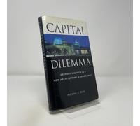 Capital Dilemma /anglais: Germany's Search for a New Architecture of Democracy