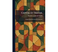 Capital Et Travail: Compte Rendu Des Cours Et Conferences