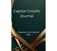 Capital Growth Journal: Organize Your Financial Path