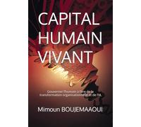 CAPITAL HUMAIN VIVANT: Gouverner l’humain à l’ère de la transformation organisationnelle et de l’IA
