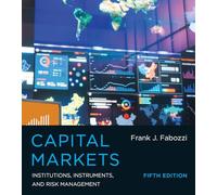 Capital Markets, Fifth Edition: Institutions, Instruments, and Risk Management
