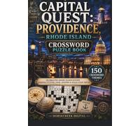 Capital Quest: Providence, Rhode Island Crossword Puzzle Book: 150 Crossword Themes Celebrating Rhode Island History, Coastal Culture, Food, Legends & Ocean State Trivia