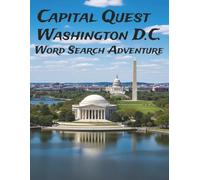 Capital Quest: Washington D.C. Word-Search Adventure: Large Print Puzzles Featuring the Nation’s Capital’s History, Landmarks, and Culture
