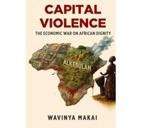 Capital Violence: Economic War on African dignity