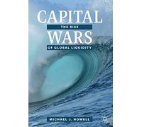 Capital Wars: The Rise of Global Liquidity