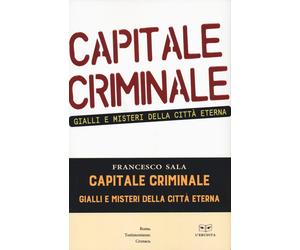 CAPITALE CRIMINALE - FRANCESCO SALA - 2022 - L'Erudita