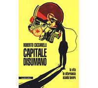 Capitale disumano. La vita in alternanza scuola lavoro