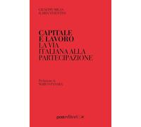 Capitale e lavoro. La via italiana alla partecipazione