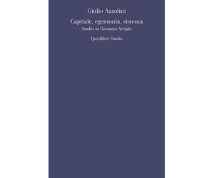 Capitale, egemonia, sistema. Studio su Giovanni Arrighi