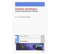 Capitale psicologico. Un asset chiave del terzo millennio