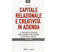 Capitale relazionale e creatività in azienda. Il percorso di coaching come strumento per liberare il potenziale creativo