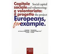Capitale sociale e volontariato: il progetto Europeans, for example. L'esp...