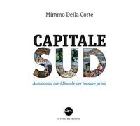 Capitale Sud. Autonomia meridionale per tornare primi