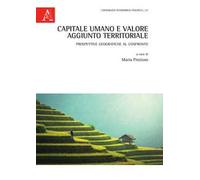Capitale umano e valore aggiunto territoriale. Prospettive geografiche al confronto. Ediz. italiana e inglese