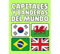 Capitales y Banderas del Mundo: Información Esencial de Cada País, Capital, Población, Moneda, Idioma y Superficie