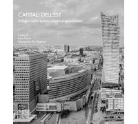 Capitali dell'Est. Indagini sullo spazio urbano post-socialista