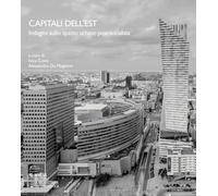 Capitali dell'Est. Indagini sullo spazio urbano post-socialista