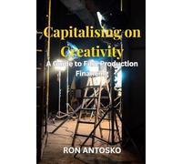 Capitalising on Creativity: A Guide to Film Production Financing