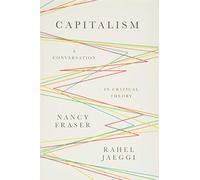 Capitalism: A Conversation in Critical Theory