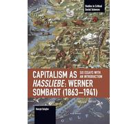 Capitalism As Hassliebe: Werner Sombart 1863-1941