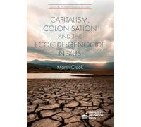 Capitalism, Colonisation and the Ecocide-Genocide Nexus