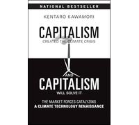 Capitalism Created the Climate Crisis and Capitalism Will Solve It: The Market Forces Catalyzing a Climate Technology Renaissance